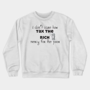 Tax The Rich Not The Poor, Equality Gift Idea, Poor People, Rich People Crewneck Sweatshirt